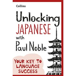 Noble, Paul Unlocking Japanese with Paul Noble: Your key to language success with the bestselling language coach Noble, Paul Unlocking Japanese with Paul Noble: Your key to language success with the bestselling language coach