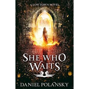 Polansky, Daniel She Who Waits: Low Town 3 (Low Town Novels) Polansky, Daniel She Who Waits: Low Town 3 (Low Town Novels)
