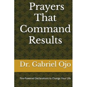 Ojo, Dr. Gabriel B Dangerous Prayers That Command Results Ojo, Dr. Gabriel B Dangerous Prayers That Command Results
