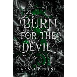 Vincente, Larissa Burn for the Devil: A dark romance (Burning Duet) Vincente, Larissa Burn for the Devil: A dark romance (Burning Duet)