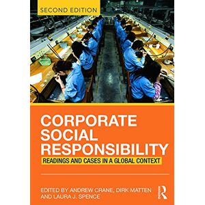 Corporate Social Responsibility: Readings and Cases in a Global Context Corporate Social Responsibility: Readings and Cases in a Global Context