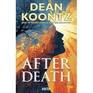 Koontz, Dean After Death Ein Thriller: Thriller Koontz, Dean After Death Ein Thriller: Thriller