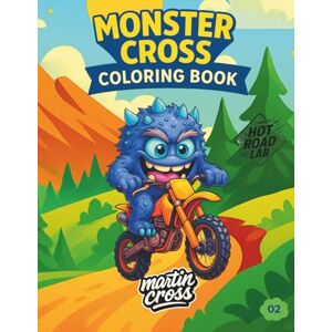 Monster Cross Coloring Book: 50 Wild Monster Riders on Dirt Bikes and Quads – Plus a Bonus Page to Create Your Own Monster! Fun and Creative Coloring Adventure for Kids Monster Cross Coloring Book: 50 Wild Monster Riders on Dirt Bikes and Quads – Plus a Bonus Page to Create Your Own Monster! Fun and Creative Coloring Adventure for Kids