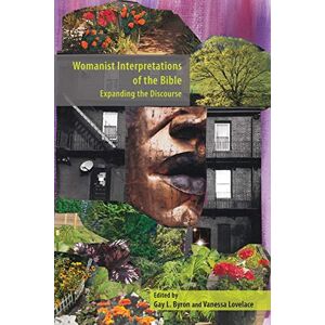 Womanist Interpretations of the Bible: Expanding the Discourse (Semeia Studies, 85) Womanist Interpretations of the Bible: Expanding the Discourse (Semeia Studies, 85)