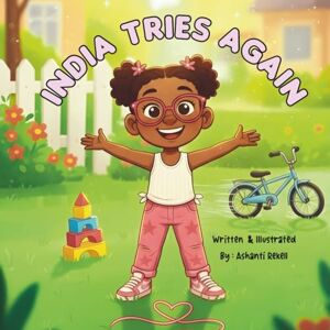 Rekell, Ashanti India Tries Again: Learning the power of trying again and never giving up (India Learns) Rekell, Ashanti India Tries Again: Learning the power of trying again and never giving up (India Learns)