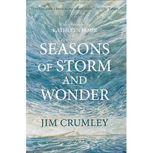 Crumley, Jim Seasons of Storm and Wonder: Jim Crumley’s definitive work on wildlife and landscapes in the era of climate change Crumley, Jim Seasons of Storm and Wonder: Jim Crumley’s definitive work on wildlife and landscapes in the era of climate change