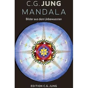 Jung, C. G. Mandala: Bilder aus dem Unbewussten Jung, C. G. Mandala: Bilder aus dem Unbewussten