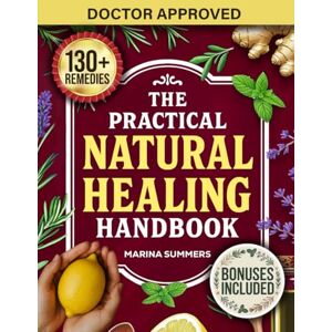 Marina The Practical Natural Healing Handbook: 130+ Effective Natural Home Remedies To Relieve Pain, Boost Immunity, Reduce Stress & Anxiety Using ... Ingredients (Full Color) (The Healing Path) Marina The Practical Natural Healing Handbook: 130+ Effective Natural Home Remedies To Relieve Pain, Boost Immunity, Reduce Stress & Anxiety Using ... Ingredients (Full Color) (The Healing Path)