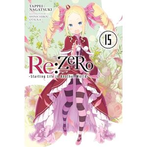 Nagatsuki, Tappei Re:ZERO -Starting Life in Another World-, Vol. 15 (light novel): Volume 15 (RE ZERO SLIAW LIGHT NOVEL SC) Nagatsuki, Tappei Re:ZERO -Starting Life in Another World-, Vol. 15 (light novel): Volume 15 (RE ZERO SLIAW LIGHT NOVEL SC)