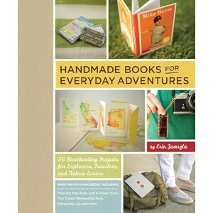 Zamrzla, Erin Handmade Books for Everyday Adventures: 20 Bookbinding Projects for Explorers, Travelers, and Nature Lovers Zamrzla, Erin Handmade Books for Everyday Adventures: 20 Bookbinding Projects for Explorers, Travelers, and Nature Lovers