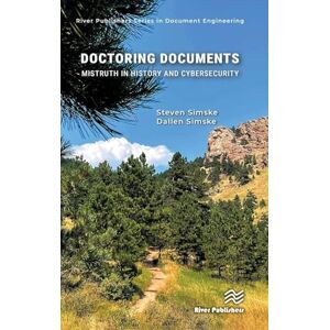 Simske, Steven Doctoring Documents: Mistruth in History and Cybersecurity (River Publishers Series in Document Engineering) Simske, Steven Doctoring Documents: Mistruth in History and Cybersecurity (River Publishers Series in Document Engineering)
