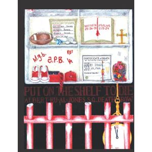 Jones, Albert "Ru-Al" Put on the Shelf to Die Jones, Albert "Ru-Al" Put on the Shelf to Die