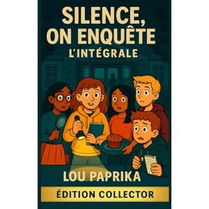 PAPRIKA, Lou SILENCE, ON ENQUÊTE ! L’INTÉGRALE: Trois enquêtes cosy mystery 100 % collège, pensées pour les 11–16 ans : drôles, haletantes et ultra-immersives. PAPRIKA, Lou SILENCE, ON ENQUÊTE ! L’INTÉGRALE: Trois enquêtes cosy mystery 100 % collège, pensées pour les 11–16 ans : drôles, haletantes et ultra-immersives.