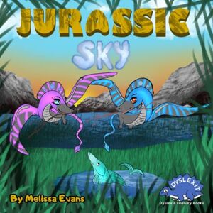 Evans, Melissa Jurassic Sky: Dyslexia Friendly Book for Kids Tools for Dyslexic Children (Dyslexit) Evans, Melissa Jurassic Sky: Dyslexia Friendly Book for Kids Tools for Dyslexic Children (Dyslexit)