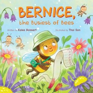 Boisvert, Kalee Bernice, the Busiest of Bees Boisvert, Kalee Bernice, the Busiest of Bees