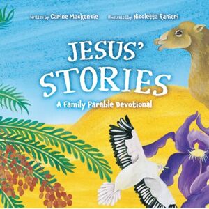 MacKenzie, Carine Jesus’ Stories: A Family Parable Devotional MacKenzie, Carine Jesus’ Stories: A Family Parable Devotional