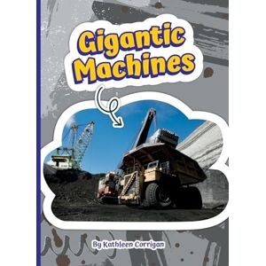 Corrigan, Kathleen Gigantic Machines (Read and Explore!) Corrigan, Kathleen Gigantic Machines (Read and Explore!)