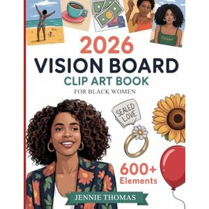 Thomas, Jennie 2026 Vision Board Clip Art Book for Black Women: A Beautiful Collection of Vision Board Images Made for the Strength, Style & Spirit of Black Women Thomas, Jennie 2026 Vision Board Clip Art Book for Black Women: A Beautiful Collection of Vision Board Images Made for the Strength, Style & Spirit of Black Women