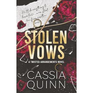 Quinn, Cassia Stolen Vows: A Dark Billionaire Arranged Marriage Romance: A Billionaire Mafia Arranged Marriage Romance: 1 (Twisted Arrangements) Quinn, Cassia Stolen Vows: A Dark Billionaire Arranged Marriage Romance: A Billionaire Mafia Arranged Marriage Romance: 1 (Twisted Arrangements)