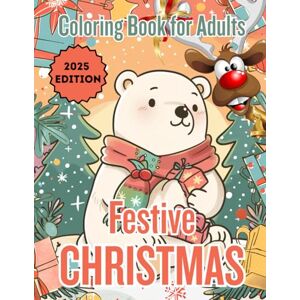 Akhi Festive Christmas Coloring Book for Adults 2025 Edition: 40+ Relaxing Holiday Designs with Christmas Trees, Ornaments, Snowflakes, and Cozy Winter Scenes Akhi Festive Christmas Coloring Book for Adults 2025 Edition: 40+ Relaxing Holiday Designs with Christmas Trees, Ornaments, Snowflakes, and Cozy Winter Scenes
