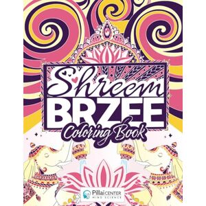 Pillai, Dr Baskaran Shreem Brzee Coloring Book: Awaken Spiritual and Material Wealth through Art & Meditation Pillai, Dr Baskaran Shreem Brzee Coloring Book: Awaken Spiritual and Material Wealth through Art & Meditation