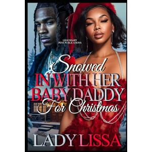 Lissa, Lady Snowed In With Her Baby Daddy For Christmas: Standalone Lissa, Lady Snowed In With Her Baby Daddy For Christmas: Standalone