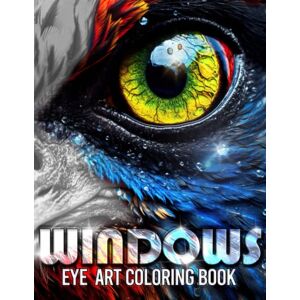 soulfix Windows EYE ART COLORING BOOK: A coloring book focused on the beauty of eyes, from animals, people, nature and imagination. soulfix Windows EYE ART COLORING BOOK: A coloring book focused on the beauty of eyes, from animals, people, nature and imagination.