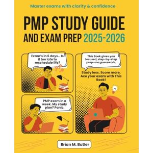 M. Butler, Brian PMP Study Guide and exam Prep 2025-2026: Master PMBOK 7, Agile & Hybrid 3 Practice Tests + 500 Questions 35-Hour e-Course Included for PMP Certification Success (Your study guides) M. Butler, Brian PMP Study Guide and exam Prep 2025-2026: Master PMBOK 7, Agile & Hybrid 3 Practice Tests + 500 Questions 35-Hour e-Course Included for PMP Certification Success (Your study guides)