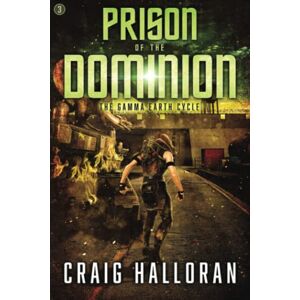 Halloran, Craig Prison of the Dominion Book 3: The Gamma Earth Cycle (The Gamma Earth Cycle Series) Halloran, Craig Prison of the Dominion Book 3: The Gamma Earth Cycle (The Gamma Earth Cycle Series)