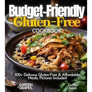 Lewis, Cynthia Budget friendly Gluten-Free Cookbook: 100+ Affordable Meals, Pictures Included (Gluten-Free Collection) Lewis, Cynthia Budget friendly Gluten-Free Cookbook: 100+ Affordable Meals, Pictures Included (Gluten-Free Collection)