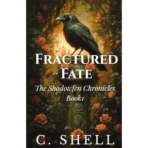 Shell, C. Fractured Fate (The Shadowfen Chronicles) Shell, C. Fractured Fate (The Shadowfen Chronicles)