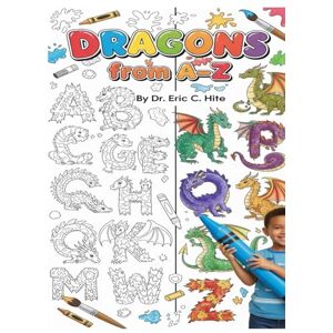 Hite, Dr. Eric Charles Dragons from A-Z Hite, Dr. Eric Charles Dragons from A-Z
