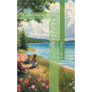 Collett, Terry July Days: A Collection of Poems. Collett, Terry July Days: A Collection of Poems.