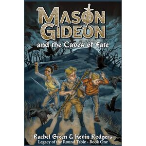 Rodgers, Kevin Mason Gideon and the Caves of Fate: 1 (Legacy of the Round Table) Rodgers, Kevin Mason Gideon and the Caves of Fate: 1 (Legacy of the Round Table)
