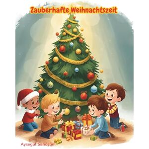 Sariözüm, Aysegül Zauberhafte Weihnachtszeit: 196 Seiten voller wunderschöner Ausmalmotive – eine Seite mit Bild, eine Seite frei – ideal für Marker, Bunt- & Filzstifte Sariözüm, Aysegül Zauberhafte Weihnachtszeit: 196 Seiten voller wunderschöner Ausmalmotive – eine Seite mit Bild, eine Seite frei – ideal für Marker, Bunt- & Filzstifte