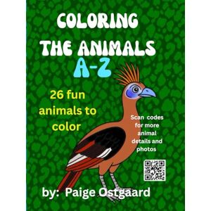Ostgaard, Paige Coloring The Animals A-Z: Discover, color and write with amazing animals from around the world! Learn more by scanning QR codes for each animal Ostgaard, Paige Coloring The Animals A-Z: Discover, color and write with amazing animals from around the world! Learn more by scanning QR codes for each animal