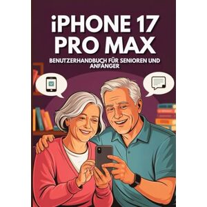 Ray Miles, Mika IPHONE 17 PRO MAX BENUTZERHANDBUCH SENIOREN UND ANFÄNGER: Das Unverzichtbare Handbuch Zur Beherrschung Aller Funktionen Mit Verborgenen Geheimnissen Und Praktischen Ratschlägen. (Apple Spark Guides) Ray Miles, Mika IPHONE 17 PRO MAX BENUTZERHANDBUCH SENIOREN UND ANFÄNGER: Das Unverzichtbare Handbuch Zur Beherrschung Aller Funktionen Mit Verborgenen Geheimnissen Und Praktischen Ratschlägen. (Apple Spark Guides)