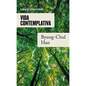 Han, Byung-Chul Vida contemplativa: Elogio de la inactividad (Pensamiento) Han, Byung-Chul Vida contemplativa: Elogio de la inactividad (Pensamiento)