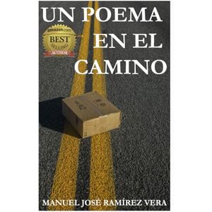 RAMÍREZ VERA, MANUEL JOSÉ UN POEMA EN EL CAMINO RAMÍREZ VERA, MANUEL JOSÉ UN POEMA EN EL CAMINO
