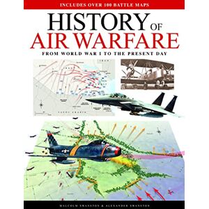 Malcolm Swanston History of Air Warfare: From World War I to the Present Day (Atlas) Malcolm Swanston History of Air Warfare: From World War I to the Present Day (Atlas)