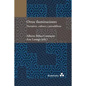 Ribas-Casasayas, Alberto Otras iluminaciones. Narrativa, cultura y psicodélicos Ribas-Casasayas, Alberto Otras iluminaciones. Narrativa, cultura y psicodélicos