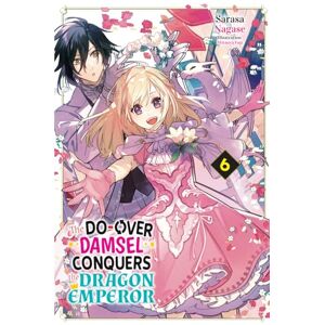 Nagase, Sarasa The Do-Over Damsel Conquers the Dragon Emperor Vol.6 Nagase, Sarasa The Do-Over Damsel Conquers the Dragon Emperor Vol.6