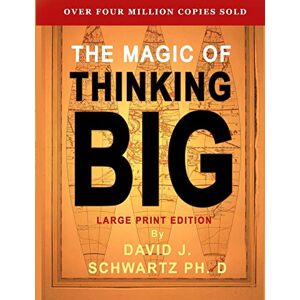 Shwartz, David J. The Magic of Thinking Big: Large Print Edition Shwartz, David J. The Magic of Thinking Big: Large Print Edition