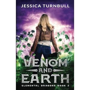 Turnbull, Jessica Elemental Dragons Book 2: Venom and Earth Turnbull, Jessica Elemental Dragons Book 2: Venom and Earth