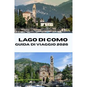 Bradford, Joe B LAGO DI COMO GUIDA DI VIAGGIO 2026: Scopri il meglio del Lago di Como in Italia: attrazioni principali, esperienze locali e consigli da esperti per un viaggio indimenticabile (Journeys Made Simple) Bradford, Joe B LAGO DI COMO GUIDA DI VIAGGIO 2026: Scopri il meglio del Lago di Como in Italia: attrazioni principali, esperienze locali e consigli da esperti per un viaggio indimenticabile (Journeys Made Simple)