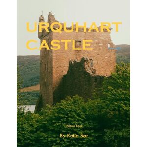 Sar, Katia Urquhart Castle: A Perfect Coffee Table Picture Book Travel and Tourism lovers. Sar, Katia Urquhart Castle: A Perfect Coffee Table Picture Book Travel and Tourism lovers.