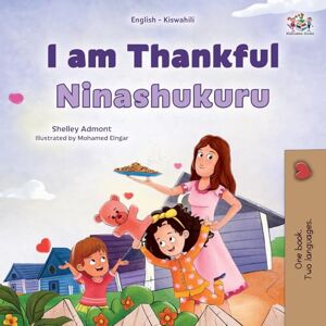 Admont, Shelley I am Thankful (English Swahili Bilingual Children's Book) (English Swahili Bilingual Collection) Admont, Shelley I am Thankful (English Swahili Bilingual Children's Book) (English Swahili Bilingual Collection)