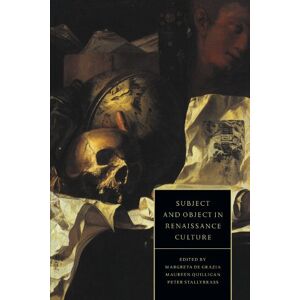 Subject and Object in Renaissance Culture: 8 (Cambridge Studies in Renaissance Literature and Culture, Series Number 8) Subject and Object in Renaissance Culture: 8 (Cambridge Studies in Renaissance Literature and Culture, Series Number 8)