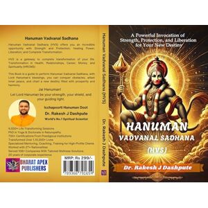 Dashpute, Dr. Rakesh J Hanuman Vadvanal Sadhana (HVS): A Powerful Invocation of Strength, Protection, and Liberation for Your New Destiny Dashpute, Dr. Rakesh J Hanuman Vadvanal Sadhana (HVS): A Powerful Invocation of Strength, Protection, and Liberation for Your New Destiny