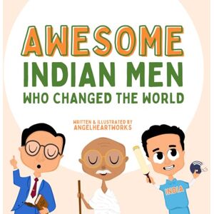 AngelHeartWorks Awesome Indian men who changed our world (Inspirational Indians and their life stories) AngelHeartWorks Awesome Indian men who changed our world (Inspirational Indians and their life stories)